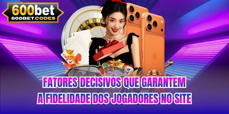 Fatores decisivos que garantem a fidelidade dos jogadores no site