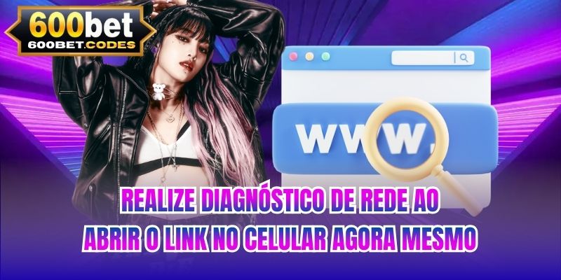 Realize diagnóstico de rede ao abrir o link no celular agora mesmo