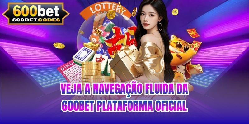 Veja a navegação fluida da 600BET plataforma oficial